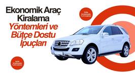 Ekonomik Araç Kiralama Yöntemleri ve Bütçe Dostu İpuçları