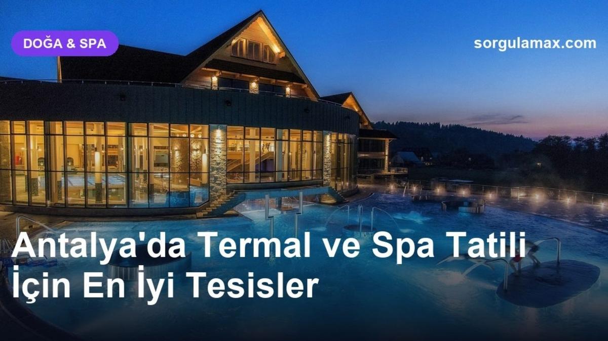 Antalya'da Termal ve Spa Tatili İçin En İyi Tesisler