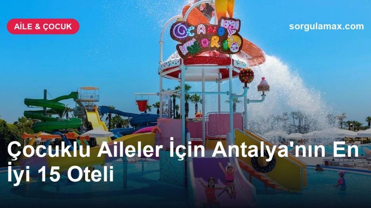 Çocuklu Aileler İçin Antalya'nın En İyi 15 Oteli